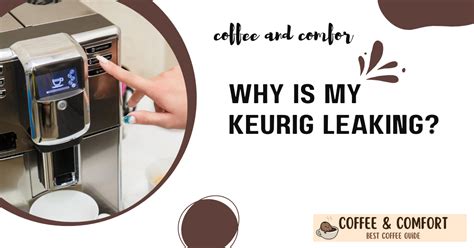 Why is My Keurig Leaking Coffee Grounds: Possible